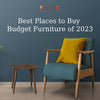 Best Places to Buy Budget Furniture of 2023