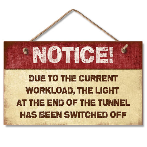Highland Graphics Notice Due to The Current workload, The Light at The End of The Tunnel has Been Turned Off 9” x 6” Wood Sign