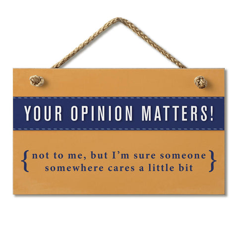Highland Home Your Opinion Matters Hanging Wood Wall Sign 9.5" by 5.75" Made in the USA Features Braided Rope Hanger