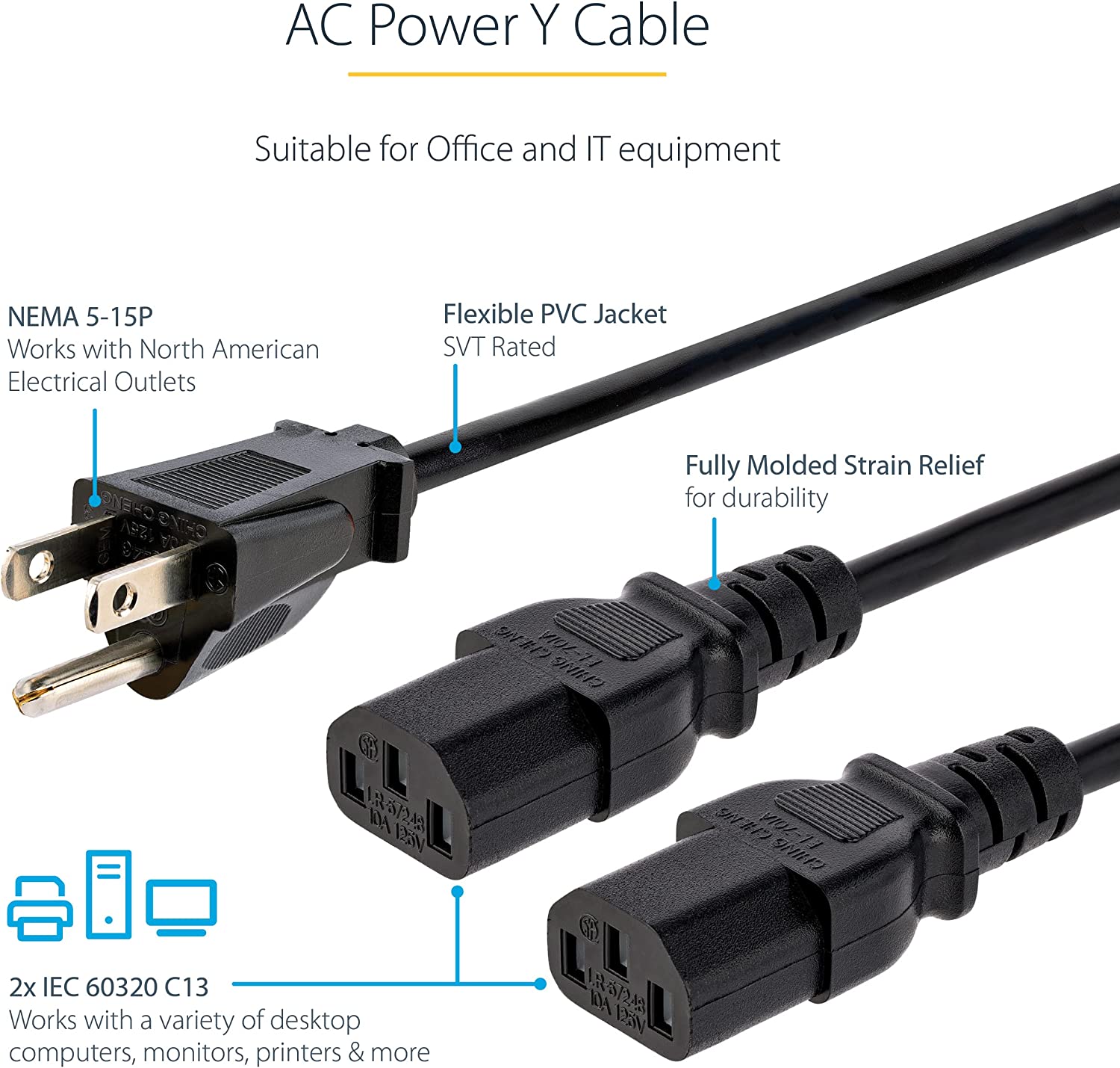 StarTech.com 10ft (3m) Computer Power Y Cord, NEMA 5-15P to 2x C13, 10A 125V, 18AWG, Replacement AC Power Cord, Printer Power Cord, PC Power Supply Cable, Monitor Power Cable - UL Listed (PXT101Y10)